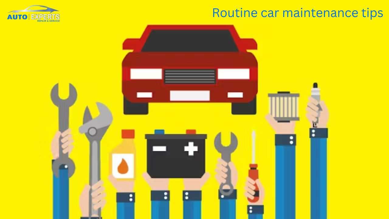 Routine Car Maintenance Tips: Keep Your Vehicle Running Smoothly