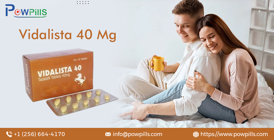 Vidalista 40: Best Erectile Dysfunction Tablets In a Cheap rate at Powpills